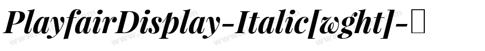 PlayfairDisplay-Italic[wght]字体转换